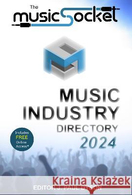The MusicSocket Music Industry Directory 2024 J. Paul Dyson   9781909935495 J P & A Dyson - książka