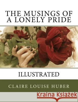 The Musings of a Lonely Pride Claire Louise Huber 9781534732667 Createspace Independent Publishing Platform - książka
