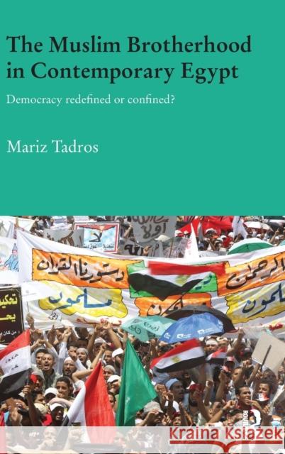 The Muslim Brotherhood in Contemporary Egypt: Democracy Redefined or Confined? Tadros, Mariz 9780415465960 Routledge - książka