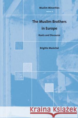 The Muslim Brothers in Europe: Roots and Discourse Brigitte Marechal 9789004167810 Brill - książka