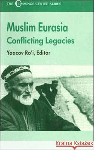 The Muslim Eurasia: Conflicting Legacies Ro'i, Yaacov 9780714641423 Frank Cass Publishers - książka