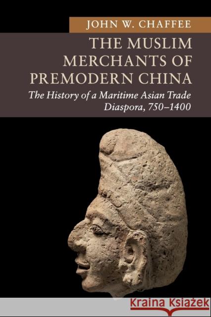 The Muslim Merchants of Premodern China: The History of a Maritime Asian Trade Diaspora, 750-1400 John W. Chaffee 9781107684041 Cambridge University Press - książka