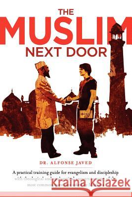 The Muslim Next Door: A Practical Guide for Evangelism and Discipleship Javed, Alfonse 9780971534681 Advancing Native Missions - książka