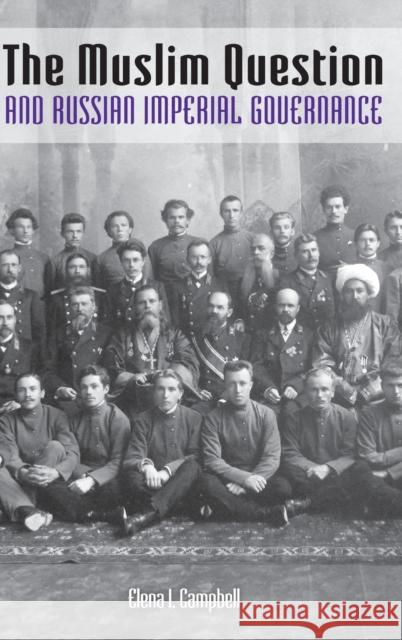 The Muslim Question and Russian Imperial Governance Elena I. Campbell 9780253014467 Indiana University Press - książka