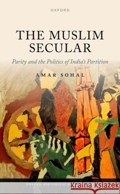The Muslim Secular: Parity and the Politics of India's Partition  9780198887638 Oxford University Press - książka