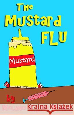 The Mustard Flu Melanie Weiner Sara Weiner 9781530929290 Createspace Independent Publishing Platform - książka