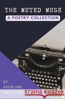 The Muted Muse: A Poetry Collection Jocelyne Smallian-Khan 9781778058400 Smallian-Khan Ltd. - książka