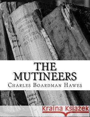 The Mutineers Charles Boardman Hawes 9781984028266 Createspace Independent Publishing Platform - książka