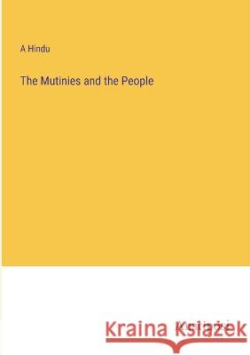 The Mutinies and the People A Hindu   9783382327002 Anatiposi Verlag - książka