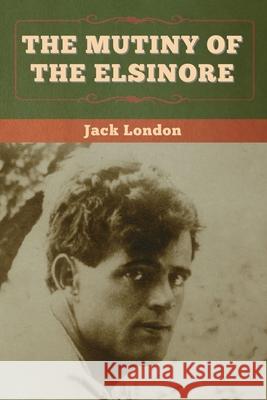 The Mutiny of the Elsinore Jack London 9781647994501 Bibliotech Press - książka