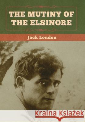 The Mutiny of the Elsinore Jack London 9781647994518 Bibliotech Press - książka