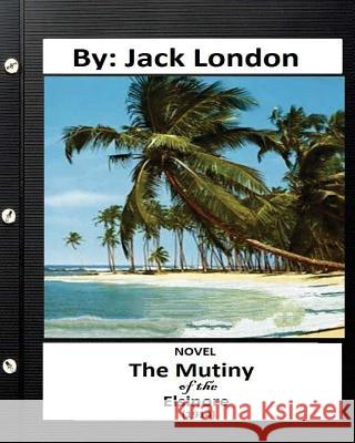 The Mutiny of the Elsinore (1914) NOVEL By: Jack London (World's Classics) London, Jack 9781532867064 Createspace Independent Publishing Platform - książka