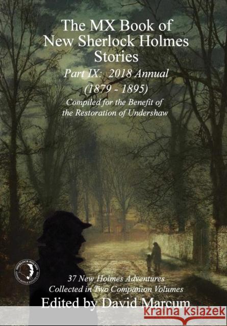 The MX Book of New Sherlock Holmes Stories - Part IX: 2018 Annual (1879-1895) (MX Book of New Sherlock Holmes Stories Series) David Marcum 9781787052819 MX Publishing - książka