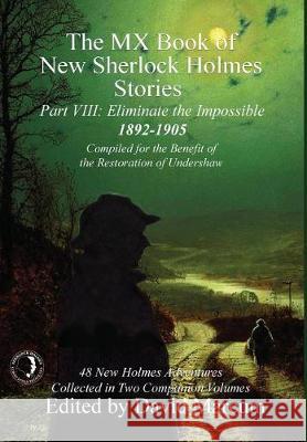 The MX Book of New Sherlock Holmes Stories - Part VIII: Eliminate The Impossible: 1892-1905 Marcum, David 9781787052055 MX Publishing - książka