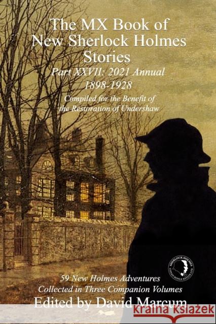 The MX Book of New Sherlock Holmes Stories Part XXVII: 2021 Annual (1898-1928) David Marcum 9781787057821 MX Publishing - książka