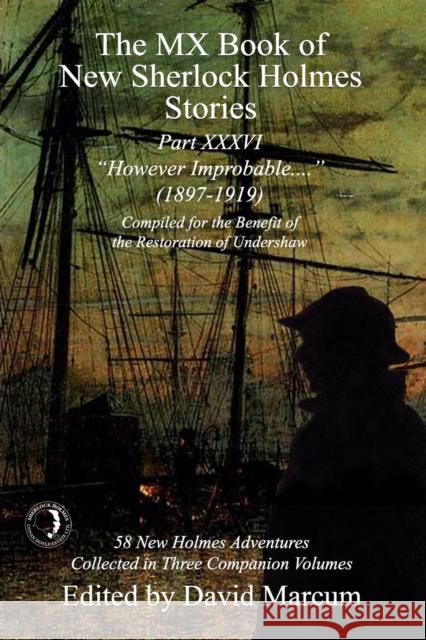 The MX Book of New Sherlock Holmes Stories Part XXXVI: However Improbable (1897-1919) David Marcum 9781804241141 MX Publishing - książka