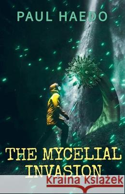 The Mycelial Invasion Paul Haedo 9798223682981 Solan Publishing - książka