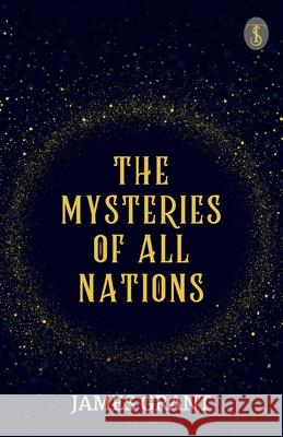 The Mysteries Of All Nations James Grant 9789359046433 True Sign Publishing House Private Limited - książka