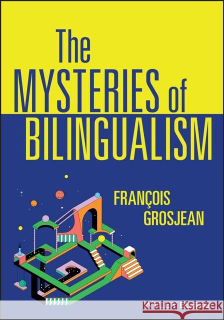 The Mysteries of Bilingualism Fran?ois Grosjean 9781119602378 John Wiley and Sons Ltd - książka