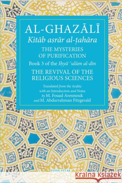 The Mysteries of Purification: Book 3 of the Revival of the Religious Sciences Abu Hamid Al-Ghazali 9781941610312 Fons Vitae - książka