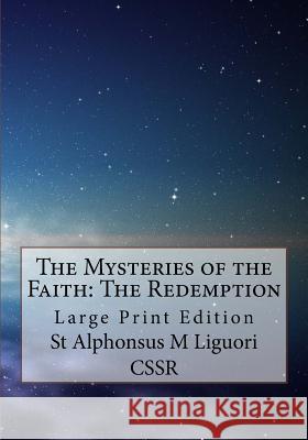 The Mysteries of the Faith: The Redemption: Large Print Edition St Alphonsus M. Liguor Robert A. Coffi 9781986204330 Createspace Independent Publishing Platform - książka