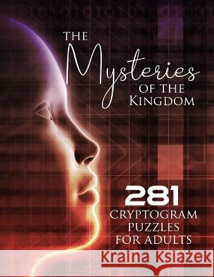 The Mysteries of the Kingdom: 281 Cryptogram Puzzles for Adults Tiffany Buckner Visiiion Publishing  9781955557429 Anointed Fire - książka