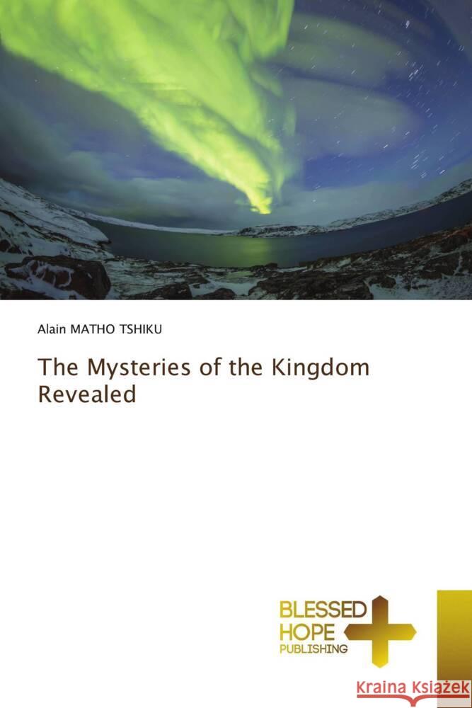 The Mysteries of the Kingdom Revealed Alain Math 9786204187976 Blessed Hope Publishing - książka