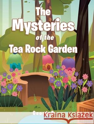 The Mysteries of the Tea Rock Garden George3 9781098099183 Christian Faith - książka