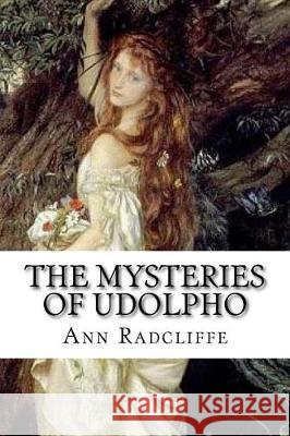 The Mysteries of Udolpho: A Romance. Interspersed With Some Pieces of Poetry Radcliffe, Ann Ward 9781975802103 Createspace Independent Publishing Platform - książka