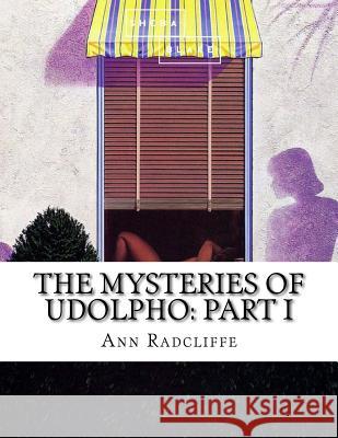 The Mysteries of Udolpho: Part I Ann Radcliffe 9781548647766 Createspace Independent Publishing Platform - książka