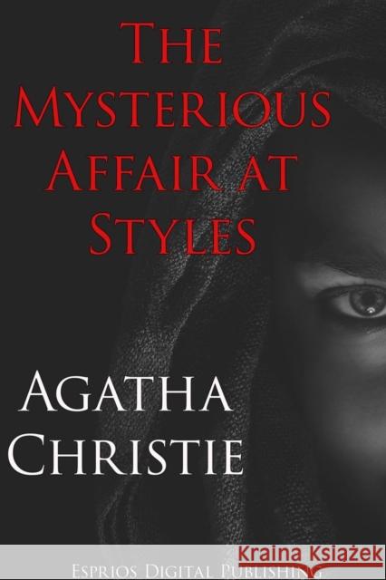 The Mysterious Affair at Styles (Esprios Classics) Agatha Christie 9781366008398 Blurb - książka