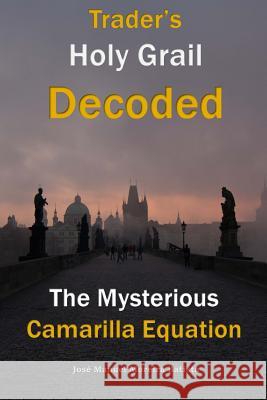 The Mysterious Camarilla Equation: Trader's Holy Grail Decoded Jose Manuel Moreira Batista 9781499555608 Createspace - książka