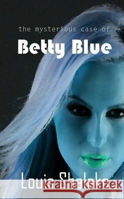 The Mysterious Case of Betty Blue Louis Shalako 9781500734886 Createspace - książka