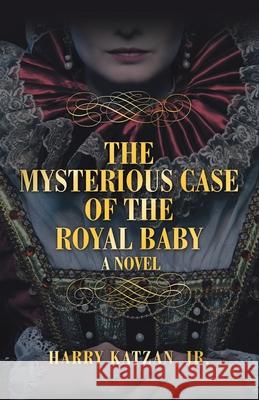 The Mysterious Case of the Royal Baby Harry Katza 9781532077326 iUniverse - książka