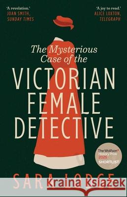 The Mysterious Case of the Victorian Female Detective Sara Lodge 9780300286601 Yale University Press - książka