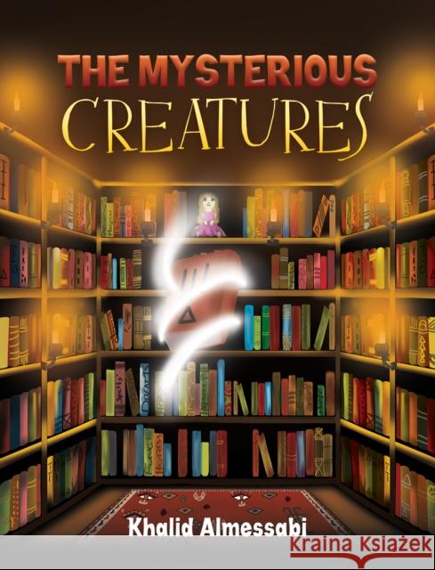 The Mysterious Creatures Khalid Almessabi 9789948844686 Austin Macauley - książka