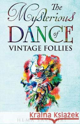 The Mysterious Dance of Vintage Follies Hema Savithri 9789393262158 Great Indian Book Tour - książka