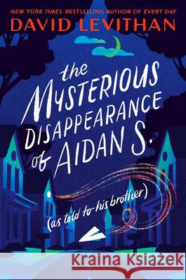 The Mysterious Disappearance of Aidan S. (as Told to His Brother) David Levithan 9781984848598 Alfred A. Knopf Books for Young Readers - książka
