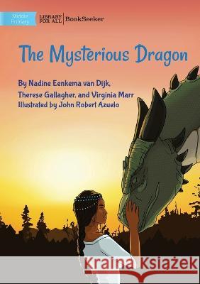 The Mysterious Dragon Nadine Eenkema Van Dijk Therese Gallagher John Robert Azuelo 9781922835093 Library for All - książka