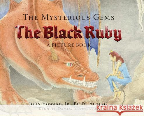 The Mysterious Gems: The Black Ruby a Picture Book John Jr. Phd Howard Kenneth Dames 9780967275567 Rw&d Publishing - książka