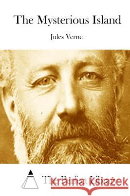 The Mysterious Island Jules Verne The Perfect Library 9781512110104 Createspace - książka