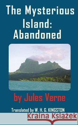 The Mysterious Island: Abandoned. Jules Verne W H Kingston  9781940849362 Ancient Wisdom Publications - książka