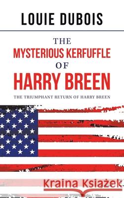 The Mysterious Kerfuffle of Harry Breen: The Triumphant Return of Harry Breen Louie DuBois 9781698704579 Trafford Publishing - książka