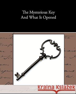 The Mysterious Key And What It Opened Alcott, Louisa May 9781438533803 Book Jungle - książka