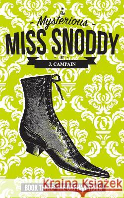 The Mysterious Miss Snoddy: The Orphan Train Jim Campain 9780692114520 Hot Chocolate Press - książka