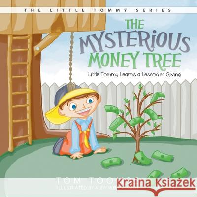 The Mysterious Money Tree: Little Tommy Learns a Lesson in Giving Tom Toombs Abby Well 9781613140338 Innovo Publishing LLC - książka
