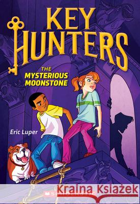 The Mysterious Moonstone (Key Hunters #1): Volume 1 Luper, Eric 9780545822046 Scholastic Paperbacks - książka