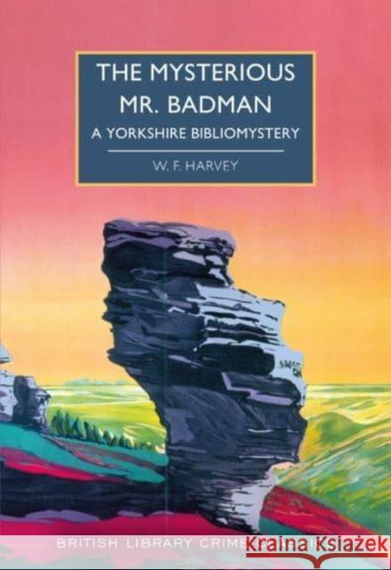 The Mysterious Mr. Badman: A Yorkshire Bibliomystery W. F. Harvey 9780712354370 British Library Publishing - książka