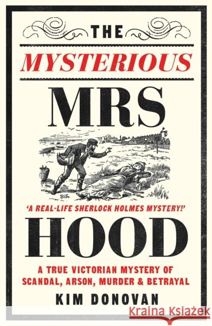 The Mysterious Mrs Hood: A True Victorian Mystery of Scandal, Arson, Murder & Betrayal Kim Donovan 9781399615389 Orion Publishing Co - książka