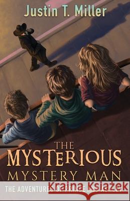 The Mysterious Mystery Man: The Adventures of Prince and Ashley, Book 2 Justin T Miller 9780578941622 Booroo Publishing - książka